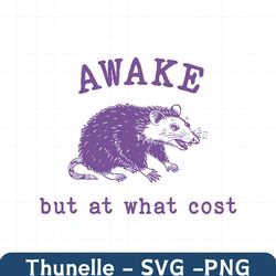 awake but at what cost funny opossum svg