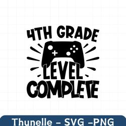 4th grade level complete, 4th grade graduation shirt svg, 4th grade grad svg, end of 4th grade, end of the year svg, goo