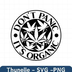 don't panic it's organic svg, weed svg, 420 svg, cannabis svg, stoner svg, popular svg, png, files for cricut, sublimati