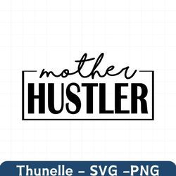 mother hustler svg png eps dxf jpg pdf/mother hustler t-shirt design/
