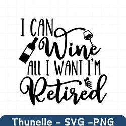 qualityperfectionus digital download - i can wine all i want im retired - svg file