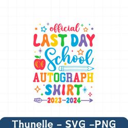 official last day of school autograph svg png for shirt instant download, png sublimation print, svg file for cricut, te