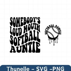 somebody's loud mouth softball auntie svg, softball aunt svg png, softball aunt svg, funny softball aunt svg