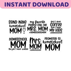 mom homeschool bundle svg png dxf cut files, homeschool mom shirt, mrs mom, promoted to teacher, coffee, wine, teach, cr