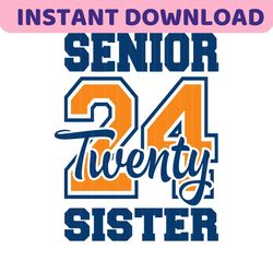 senior 2024 sister svg, senior twenty 24 sister, proud sister svg, senior 2024 svg, graduation shirt