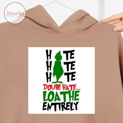 grinch hate double hate loathe entirely svg, christmas svg, xmas svg, funny christmas svg, grinch svg, the grinch, grinc