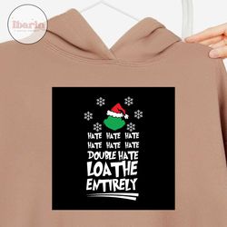 grinch hate double hate loathe entirely svg, christmas svg, xmas svg, funny christmas svg, grinch svg, the grinch, grinc