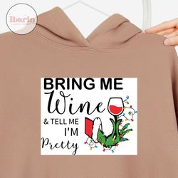 grinch bring me wine and tell me im pretty svg, christmas svg, xmas svg, christmas gift, merry christmas, grinch svg, th