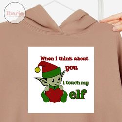 when i think about you i touch my elf svg, christmas svg, xmas svg, merry christmas, christmas gift, elf svg, i touch my