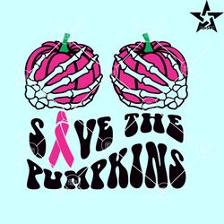 save the pumpkins svg, breast cancer awareness svg, skeleton hands pumpkin svg