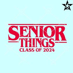 senior things 2024 svg, senior stranger things svg, senior things class of 2024 svg