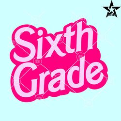 sixth grade barbie svg, back to school svg, school barbie svg