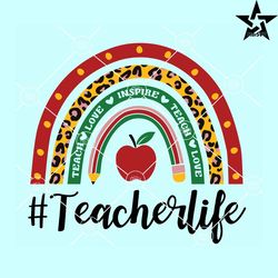 teacher life rainbow svg, teacher rainbow svg, boho teacher svg, teacher life png, teacher life svg