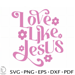 christian jesus love like svg design cutting files