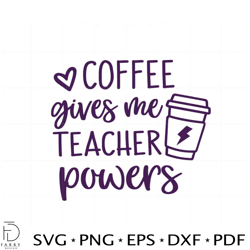 coffee gives me teacher powers funny teacher quote svg