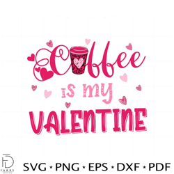 coffee is my valentine funny valentine svg graphic designs files