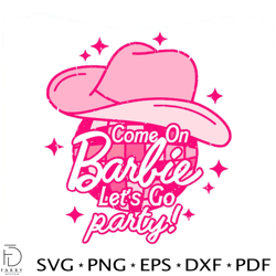 come on barbie lets go party svg barbie party svg digital file