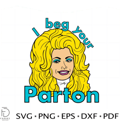 dolly parton svg i beg your parton vintage graphic design cutting file