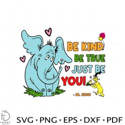 dr. seuss be kind be true just be you svg
