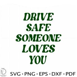 drive safe someone loves you aesthetic svg cut files