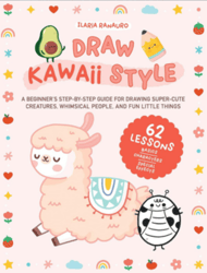draw kawaii style: a beginner's step-by-step guide for drawing super-cute creatures, whimsical people,kindle edition