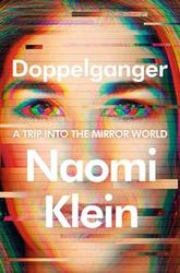 doppelganger: a trip into the mirror world kindle edition by naomi klein –  kindle edition