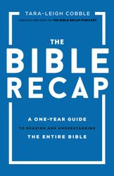 the bible recap: a one-year guide to reading and understanding the entire bible you kindle edition by tara-leigh cobble