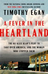 a fever in the heartland: the ku klux klan's plot to take over america, and the woman who stopped them kindle edition