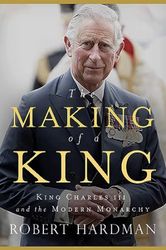 the making of a king: king charles iii and the modern monarchy