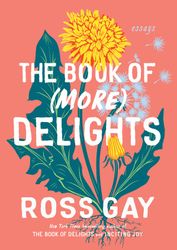 the book of (more) delights: essays by ross gay