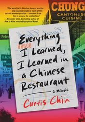 everything i learned, i learned in a chinese restaurant: a memoir by curtis chin