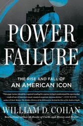power failure: the rise and fall of an american icon by william d. cohan