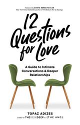 12 questions for love: a guide to intimate conversations and deeper relationships kindle edition by topaz adizes