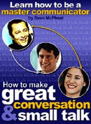 learn how to be a master communicator: how to make great conversation & small talk