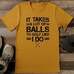 it takes a lot tee