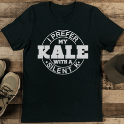 i prefer my kale with a silent k tee