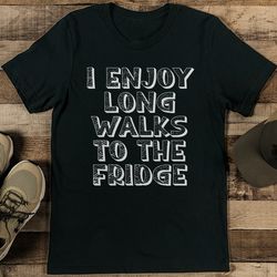 i enjoy long walks to the fridge tee