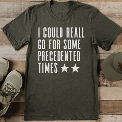 i could reall go for some precedented times tee