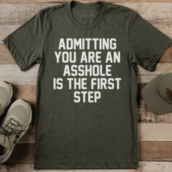 admitting you are an asshole is the first step tee