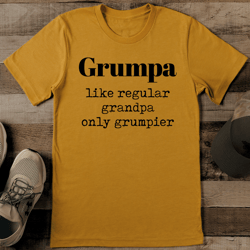 grumpa like regular grandpa only grumpier tee