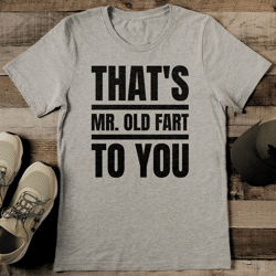 that's mr old fart to you tee