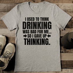 i used to think drinking was bad for me tee