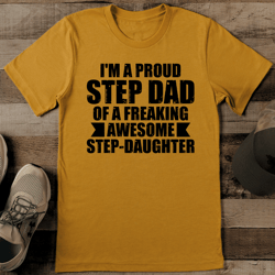 i'm a proud step dad of a freaking awesome step daughter tee