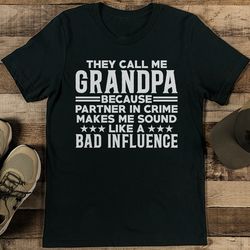they call me grandpa because partner in crime tee