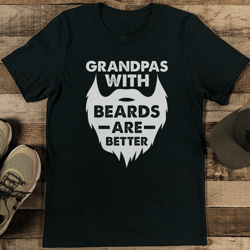 grandpas with beards are better tee