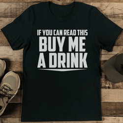 if you can read this buy me a drink tee