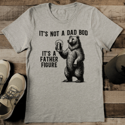 it's not a dad bod it's a father figure tee