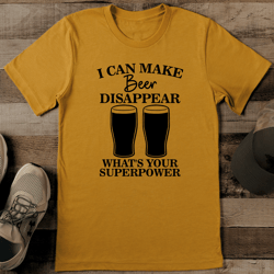 i can make beer disappear what's your superpower tee