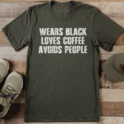 wears black loves coffee avoids people tee