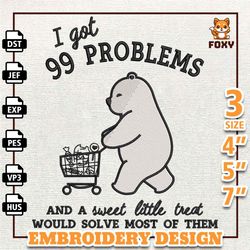 i got 99 problems embroidery design, funny bear embroidery design, funny animal quote design, instant download